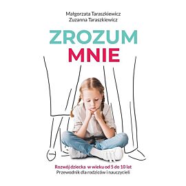 Zrozum mnie rozwój dziecka od 5 do 10 lat przewodnik dla rodziców i nauczycieli
