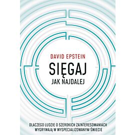 Sięgaj jak najdalej. Dlaczego ludzie o szerokich zainteresowaniach wygrywają w wyspecjalizowanym świecie (e-book)