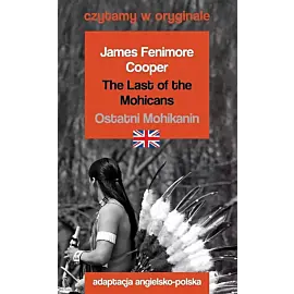 The Last of the Mohicans / Ostatni Mohikanin. Czytamy w oryginale