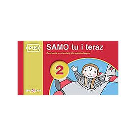 Samo tu i teraz. Część 2 Ćwiczenia w orientacji dla najmłodszych. Książeczka PUS.