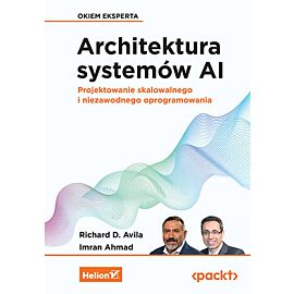 Architektura systemów AI. Projektowanie skalowalnego i niezawodnego oprogramowania