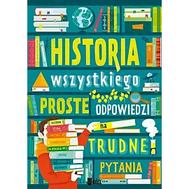 Historia wszystkiego. Proste odpowiedzi na trudne pytania