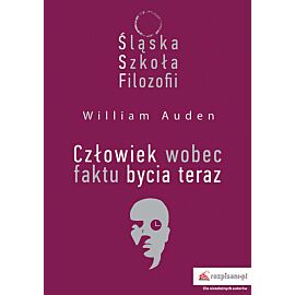 Śląska Szkoła Filozofii. Człowiek wobec faktu bycia teraz