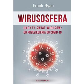 Wirusosfera. Ukryty świat wirusów: od przeziębienia do COVID-19
