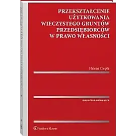 Przekształcenie użytkowania wieczystego gruntów przedsiębiorców w prawo własności