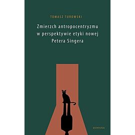 Zmierzch antropocentryzmu w perspektywie etyki nowej Petera Singera