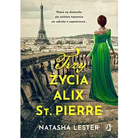 Trzy życia Alix St. Pierre