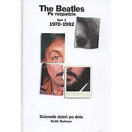 The Beatles po rozpadzie. Tom 1:1970-1982. Dziennik dzień po dniu