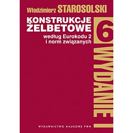 Konstrukcje żelbetowe według eurokodu 2 i norm związanych T. 6