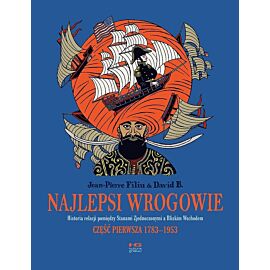 Najlepsi wrogowie - 01 - Historia relacji pomiędzy Stanami Zjednoczonymi a Bliskim Wschodem. Część pierwsza 1783-1953