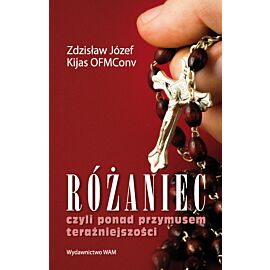 Różaniec czyli ponad przymusem teraźniejszości