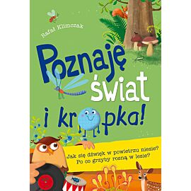 Poznaję świat i kropka Jak się dźwięk w powietrzu niesie Po co grzyby rosną w lesie?