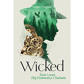 Wicked. Życie i czasy Złej Czarownicy z Zachodu