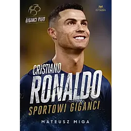 Cristiano Ronaldo. Sportowi giganci