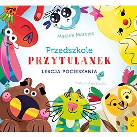 Przedszkole przytulanek. Lekcja pocieszania
