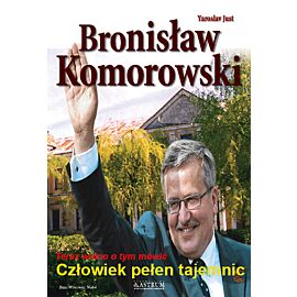 Bronisław Komorowski Człowiek pełen tajemnic