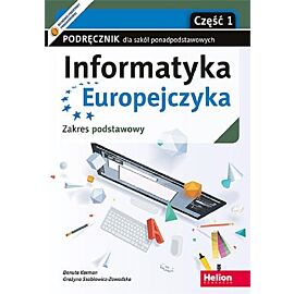 Informatyka Europejczyka. Podręcznik cz1 dla szkół ponadpodstawowych. Zakres podstawowy. Część 1