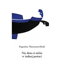 Nie dam ci siebie w żadnej postaci