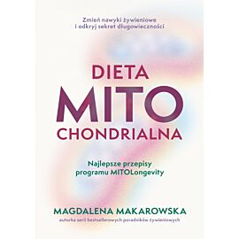 Dieta mitochondrialna. Najlepsze przepisy programu MitoLongevity