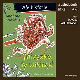 Ale historia... 1 Mieszko, ty wikingu! (audiobook MP3)