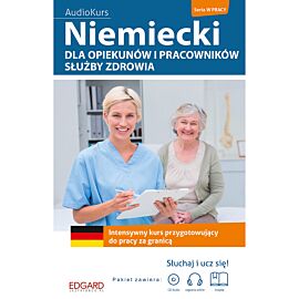 Niemiecki dla opiekunów i pracowników służby zdrowia. Intensywny kurs przygotowujący do pracy za granicą