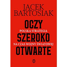 Oczy szeroko otwarte. Polska strategia na czas wojny światowej (e-book)
