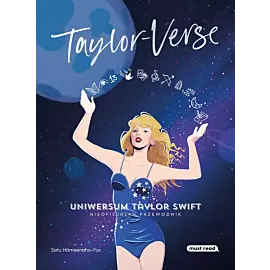 Taylor-Verse. Uniwersum Taylor Swift. Nieoficjalny przewodnik