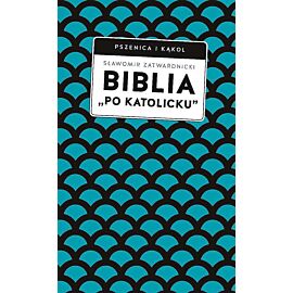 Biblia „po katolicku” , czyli dlaczego nie sola scriptura?