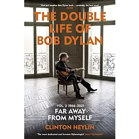 The Double Life of Bob Dylan. Volume 2:1966-2021