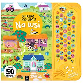 Słuchaj i oglądaj! Na wsi. Ponad 50 dźwięków