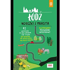 Łódź. Ucieczki z miasta. Przewodnik weekendowy. Wydanie 1 (e-book)