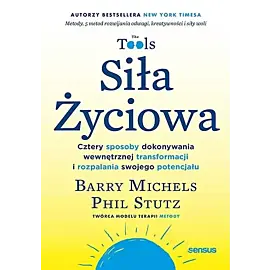 Siła Życiowa. Cztery sposoby dokonywania wewnętrznej transformacji i rozpalania swojego potencjału