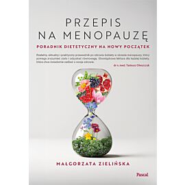 Przepis na menopauzę. Poradnik dietetyczny na nowy początek