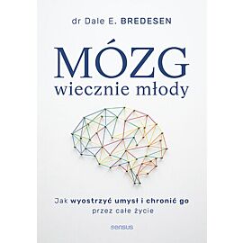 Mózg wiecznie młody. Jak wyostrzyć umysł i chronić go przez całe życie