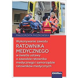 Wykonywanie zawodu ratownika medycznego w świetle ustawy o zawodzie ratownika medycznego i samorządz