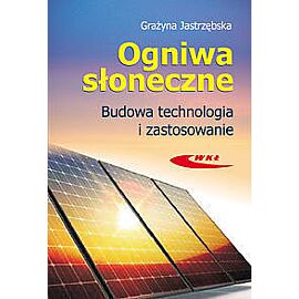 Ogniwa słoneczne. Budowa, technologia i zastosowanie