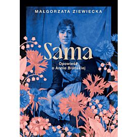 Sama. Opowieść o Annie Bilińskiej