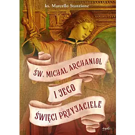 Św. Michał Archanioł i jego święci przyjaciele