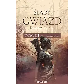 Ascaucalis. Ślady gwiazd. Tom 3