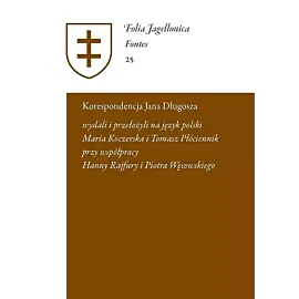 Korespondencja Jana Długosza. Epistulae a Ioanne Dlugossio scriptae et receptae