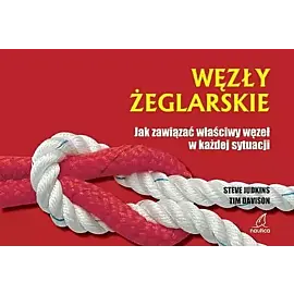 Węzły żeglarskie Jak zawiązać węzeł w każdej sytuacji