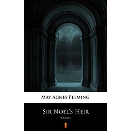 Sir Noel’s Heir (e-book)