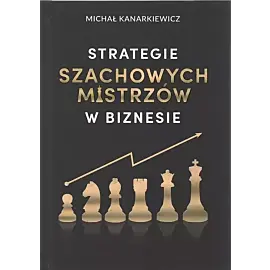 Strategie szachowych mistrzów w biznesie