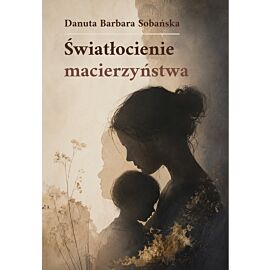 Światłocienie macierzyństwa