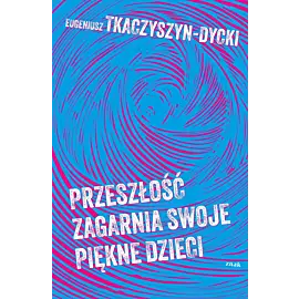 Przeszłość zagarnia swoje piękne dzieci