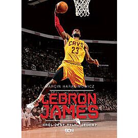 LeBron James. Król jest tylko jeden? (wyd. 2)