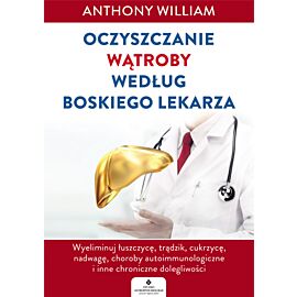 Oczyszczanie wątroby według boskiego lekarza wyeliminuj łuszczycę trądzik cukrzycę nadwagę choroby autoimmunologiczne i inne chroniczne dolegliwości