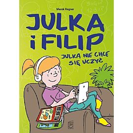 Julka i Filip - 3 - Julka nie chce się uczyć