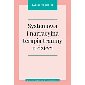 Systemowa i narracyjna terapia traumy u dzieci
