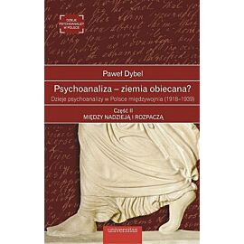 Psychoanaliza ziemia obiecana? Dzieje psychoanalizy w Polsce międzywojnia (1918-1939). Część 2